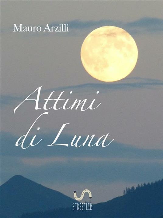 Attimi di luna - Mauro Arzilli - ebook