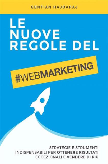 Le nuove regole del Web Marketing - Gentian Hajdaraj - ebook