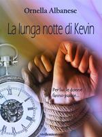 La lunga notte di Kevin. Vivi le mie storie