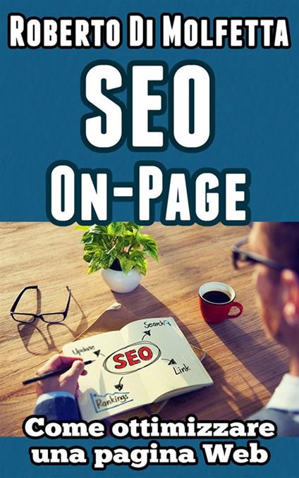 SEO. Come ottimizzare una singola pagina web - Roberto Di Molfetta - ebook