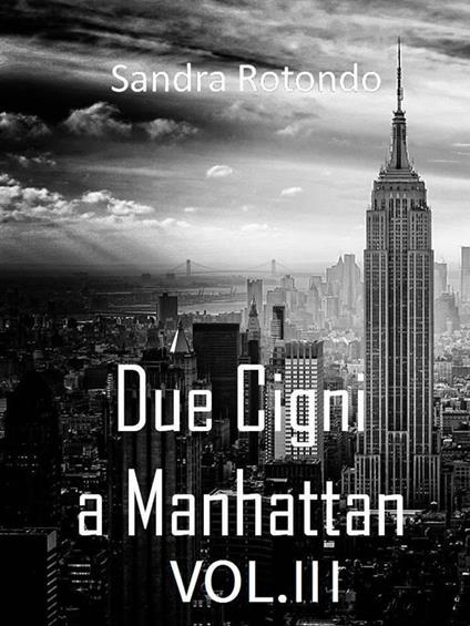 Due cigni a Manhattan. Vol. 3 - Sandra Rotondo - ebook