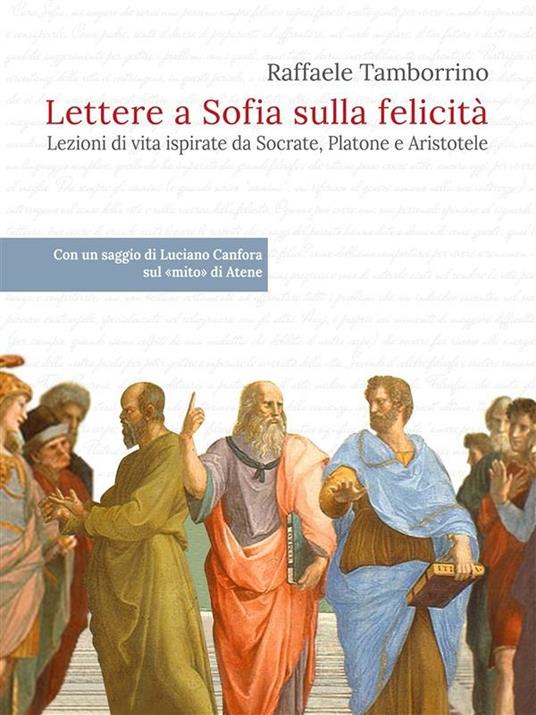Lettere a Sofia sulla felicità - Luciano Canfora (saggio),Antonella Di Maio (prefazione),Raffaele Tamborrino - ebook