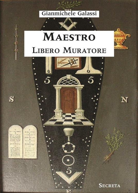 Maestro Libero Muratore. Manuale ad uso degli iniziati - Galassi,  Gianmichele - Ebook - EPUB2 con Adobe DRM