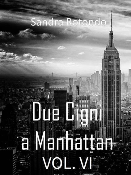 Due cigni a Manhattan. Vol. 6 - Sandra Rotondo - ebook
