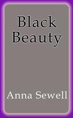Black Beauty. Autobiografia di un cavallo