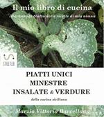 Piatti unici, minestre, insalate & verdure della cucina siciliana. Il mio libro di cucina