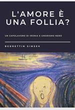 L'Amore È Una Follia?