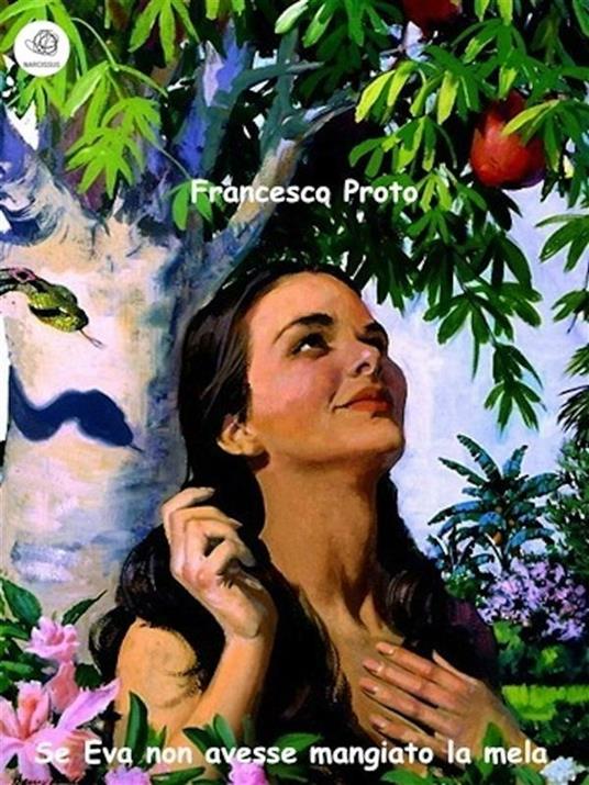 Se Eva non avesse mangiato la mela - Francesco Proto - ebook