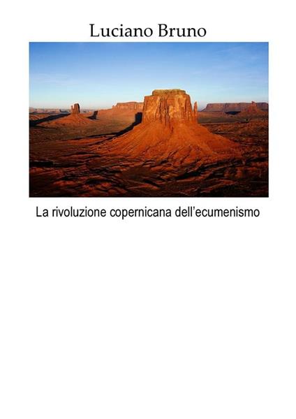 La rivoluzione copernicana dell'ecumenismo - Luciano Bruno - ebook