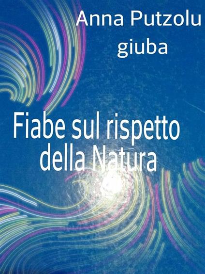 Fiabe sul rispetto della natura - Giuba - ebook