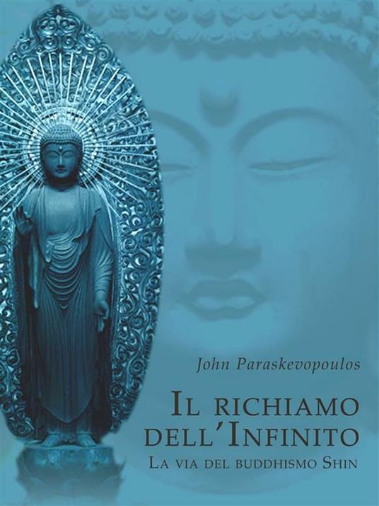 Il Richiamo dell'Infinito - La via del Buddhismo Shin - John Paraskevopoulos - ebook