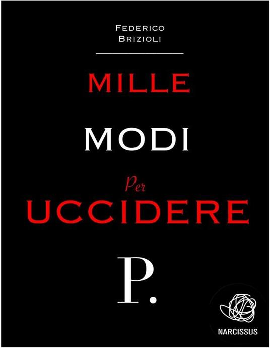 Mille modi per uccidere P. - Federico Brizioli - ebook