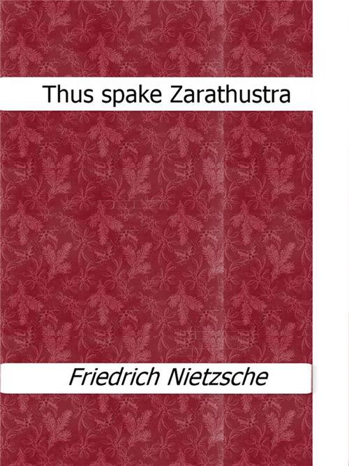 Thus spake Zarathustra - Friedrich Nietzsche - ebook