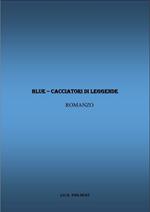 Blue. Cacciatori di leggende