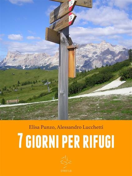 Sette giorni per rifugi - Alessandro Lucchetti,Elisa Punzo - ebook