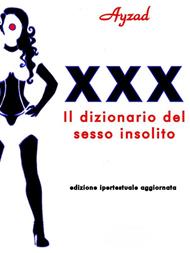 XXX. Il dizionario del sesso insolito