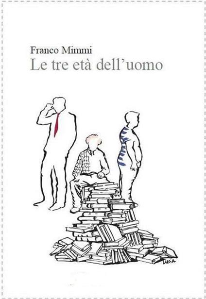 Le tre età dell'uomo - Franco Mimmi - ebook