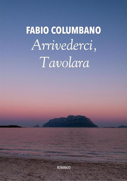 Arrivederci, Tavolara - Fabio Columbano - ebook
