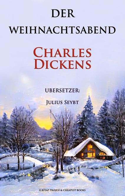 Der Weihnachtsabend - Charles Dickens,Julius Seybt - ebook
