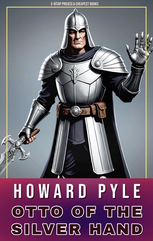 Otto of the Silver Hand - Howard Pyle - ebook