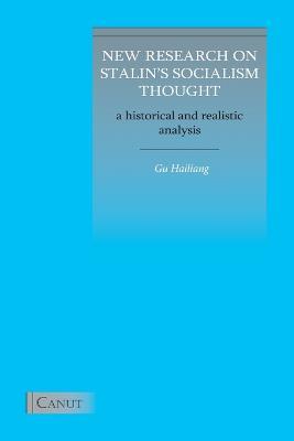 New Research on Stalin's Socialism Thought: A Historical and Realistic Analysis - Hailiang Gu - cover