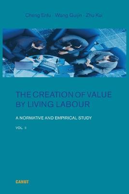 The Creation of Value by Living Labour: A Normative and Empirical Study - Vol. 2 - Enfu Cheng - cover