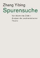 Spurensuche: Von Adorno bis Zizek: Analysen der postmarxistischen Theorie - Yibing Zhang - cover