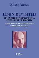 Lenin Revisited. His Entire Thinking Process on Marxist Philosophy. A Post-textological Reading of Philosophical Notes - Zhang Yibing - cover