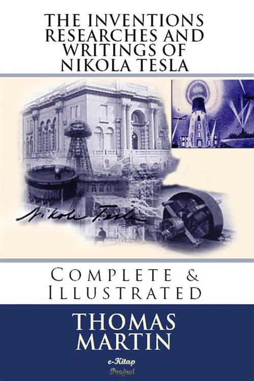 The Inventions, Researches and Writings of Nikola Tesla