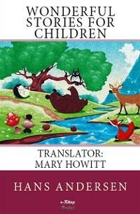 Wonderful Stories for Children - Hans Christian Andersen,Mary Howitt - ebook
