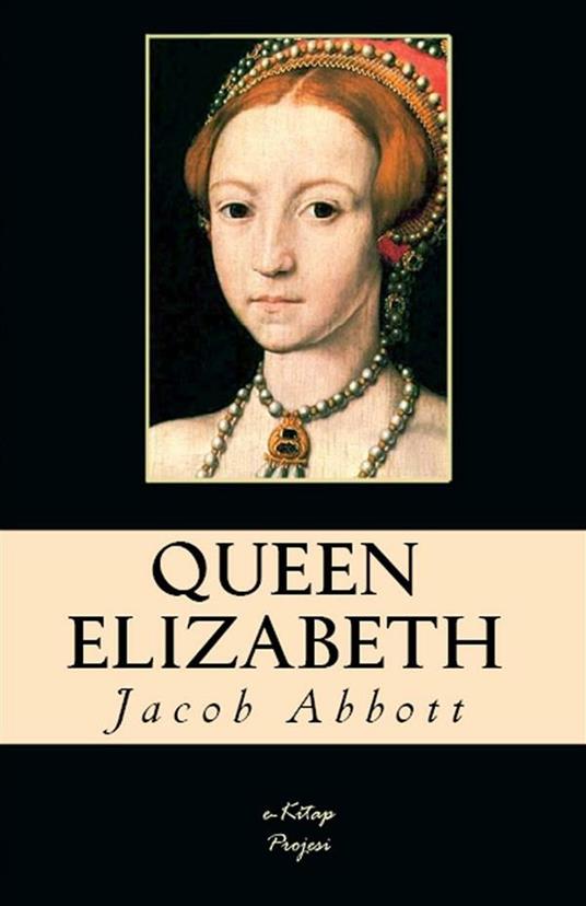 Queen Elizabeth - Jacob Abbott - ebook