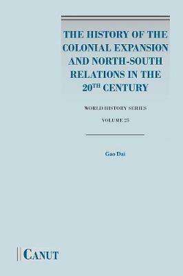 The History of the Colonial Expansion and North-South Relations in the 20th Century - Dai Gao - cover