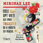 Cele opt vie?i ale unui trickster de-o vârsta cu veacul