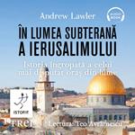 În lumea subterana a Ierusalimului