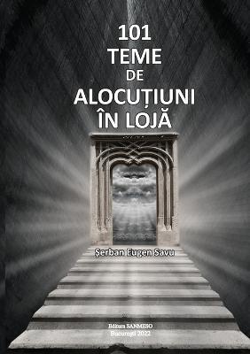 101 Teme de AlocuTiuni În LojA - Serban Eugen Savu - cover