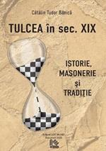 Tulcea in sec XIX: istorie, masonerie si traditie