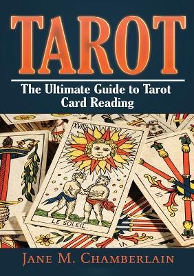 Tarot: The Ultimate Guide to Tarot Card - Jane M Chamberlain - cover