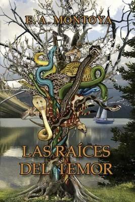 Las Raices del Temor - Eliud A Montoya - cover