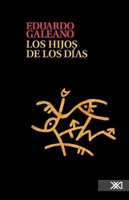 Los Hijos de Los Dias - Galeano Eduardo - cover