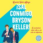 ¡Sal conmigo, Bryson Keller!