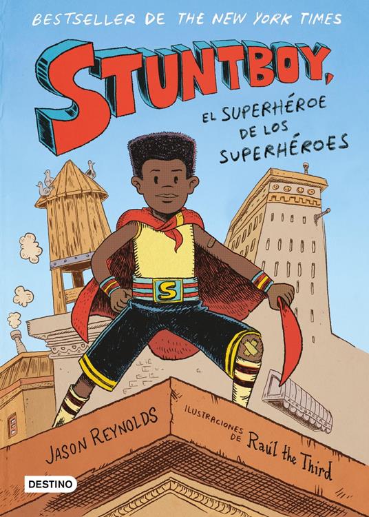 Stuntboy. El superhéroe de los superhéroes - Jason Reynolds,Raúl the Third - ebook