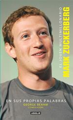El joven multimillonario Mark Zuckerberg en sus propias palabras