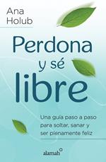 Perdona y sé libre