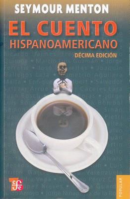 El Cuento Hispanoamericano: Antologia Critico-Historica - Seymour Menton - cover