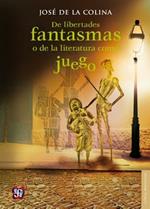 de Libertades Fantasmas O de La Literatura Como Juego
