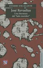 Jos' Revueltas: Una Literatura del 