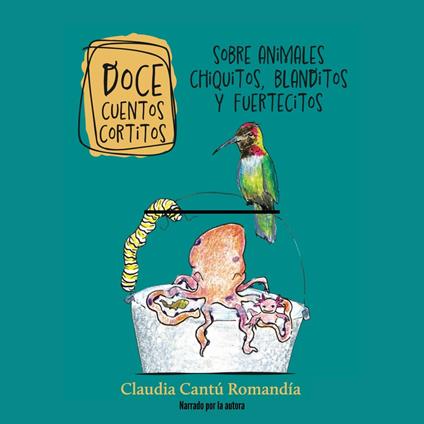 Doce cuentos cortitos sobre animales chiquitos, blanditos y fuertecitos