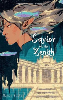 Savior on the zenith (Fragmented Fates Duology, part 2) - Nancy Foster,??? - cover