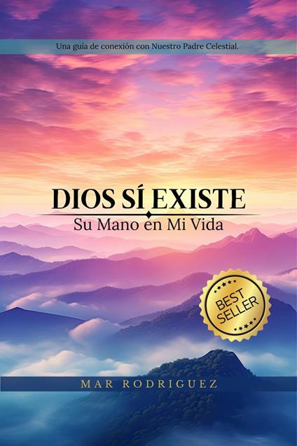 Dios Sí Existe: Su Mano en Mi Vida