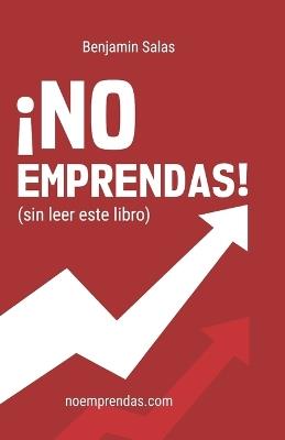 ¡NO EMPRENDAS! (sin leer este libro) - cover